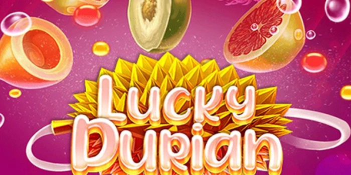 Strategi Cuan Main Slot Lucky Durian Setiap Hari